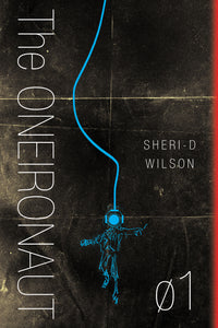 The Oneironaut ∅1 by Sheri-D Wilson