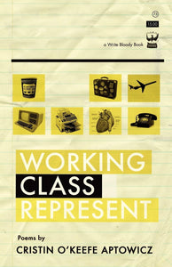 Working Class Represent by Cristin O’Keefe Aptowicz